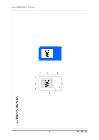 Manual de Sinalização Rodoviária
139 MT/DNER/IPR
390
r=70
620
20
10
110
400
110
110
500
1000
 