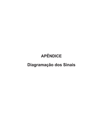 APÊNDICE
Diagramação dos Sinais
 