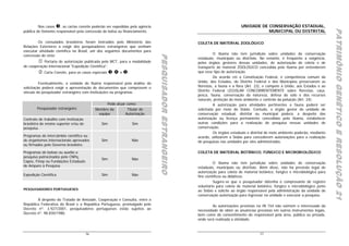 Nos casos   , as cartas convite poderão ser expedidas pela agência                                                      UNIDADE DE CONSERVAÇÃO ESTADUAL,




                                                                                                                                                                                       PATRIMÔNIO GENÉTICO E RESOLUÇÃO 21
                                                                                                                                                                                       PATRIMÔNIO GENÉTICO E RESOLUÇÃO 21
                                                                                                                                            MUNICIPAL OU DISTRITAL




                                                                                                                                                                                       PATRIMÔNIO GENÉTICO E RESOLUÇÃO 21
pública de fomento responsável pela concessão de bolsa ou financiamento.

        Os consulados brasileiros foram instruídos pelo Ministério das                                  COLETA DE MATERIAL ZOOLÓGICO
Relações Exteriores a exigir dos pesquisadores estrangeiros que venham
executar atividade científica no Brasil, um dos seguintes documentos para
                                                                                                                  O Ibama não tem jurisdição sobre unidades de conservação




                                                                              PESQUISADOR ESTRANGEIRO
concessão do visto:




                                                                              PESQUISADOR ESTRANGEIRO
                                                                              PESQUISADOR ESTRANGEIRO
                                                                                                        estaduais, municipais ou distritais. No entanto, é freqüente a exigência,
            Portaria de autorização publicada pelo MCT, para a modalidade                               pelos órgãos gestores dessas unidades, de autorização de coleta e de
de cooperação internacional "Expedição Científica";                                                     transporte de material ZOOLÓGICO concedida pelo Ibama por entenderem
            Carta Convite, para os casos especiais        e   .                                         que esse tipo de autorização.
                                                                                                                  De acordo cm a Constituição Federal, é competência comum da
          Eventualmente, a unidade do Ibama responsável pela análise da                                 União, dos Estados, do Distrito Federal e dos Municípios preservarem as
solicitação poderá exigir a apresentação de documentos que comprovem o                                  florestas, a fauna e a flora (Art. 23), e compete à União, aos Estados e ao
vínculo do pesquisador estrangeiro com instituições ou programas.                                       Distrito Federal LEGISLAR CONCORRENTEMENTE sobre florestas, caça,
                                                                                                        pesca, fauna, conservação da natureza, defesa do solo e dos recursos
                                                                                                        naturais, proteção do meio ambiente e controle da poluição (Art. 24).
                                                   Pode atuar como:                                               A autorização para atividades pertinentes a fauna poderá ser
        Pesquisador estrangeiro              Membro da        Titular de                                solicitada por meio do Sisbio. Contudo, o órgão gestor de unidade de
                                              equipe         Autorização                                conservação estadual, distrital ou municipal poderá, a despeito das
Contrato de trabalho com instituição                                                                    autorização ou licença permanente concedidas pelo Ibama, estabelecer
brasileira de ensino superior e/ou de           Sim               Sim                                   outras condições para a realização de pesquisa nessas unidades de
pesquisa.                                                                                               conservação.
                                                                                                                  Os órgãos estaduais e distrital de meio ambiente poderão, mediante
Programas de intercâmbio científico ou                                                                  acordo, utilizarem o Sisbio para concederem autorizações para a realização
de organismos internacionais aprovados          Sim               Não                                   de pesquisas nas unidades por eles administradas.
ou firmados pelo Governo brasileiro.

Programas de bolsas ou auxílio a                                                                        COLETA DE MATERIAL BOTÂNICO, FÚNGICO E MICROBIOLÓGICO
pesquisa patrocinados pelo CNPq,
                                                Sim               Não
Capes, Finep ou Fundações Estaduais                                                                               O Ibama não tem jurisdição sobre unidades de conservação
de Amparo à Pesquisa                                                                                    estaduais, municipais ou distritais. Além disso, não há previsão legal de
                                                                                                        autorização para coleta de material botânico, fúngico e microbiológico para
Expedição Científica                            Sim               Não                                   fins científicos ou didáticos.
                                                                                                                  Sugere-se que o pesquisador obtenha o comprovante de registro
                                                                                                        voluntário para coleta de material botânico, fúngico e microbiológico junto
PESQUISADORES PORTUGUESES                                                                               ao Sisbio e solicite ao órgão responsável pela administração da unidade de
                                                                                                        conservação autorização para ingressar na unidade e executar a pesquisa.
        A despeito do Tratado de Amizade, Cooperação e Consulta, entre a
República Federativa do Brasil e a República Portuguesa, promulgado pelo                                        As autorizações previstas na IN 154 não eximem o interessado da
Decreto nº. 3.927/2001, pesquisadores portugueses estão sujeitos ao                                     necessidade de obter as anuências previstas em outros instrumentos legais,
Decreto nº. 98.830/1980.                                                                                bem como do consentimento do responsável pela área, pública ou privada,
                                                                                                        onde será realizada a atividade.


                                        16                                                                                                  17
 