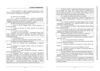 JUSTIIFCATIVA PARA LICENÇA PERMANENTE




                                                                                                                                                                                                        JUSTIIFCATIVA PARA LICENÇA PERMANENTE
                                                                               JUSTIIFCATIVA PARA LICENÇA PERMANENTE




                                                                                                                                                                                                        JUSTIIFCATIVA PARA LICENÇA PERMANENTE
                                                                               JUSTIIFCATIVA PARA LICENÇA PERMANENTE




                                                                                                                                                                                                        JUSTIIFCATIVA PARA LICENÇA PERMANENTE
                                               LICENÇA PERMANENTE
                                                                                                                                Ao indicar os táxons, o pesquisador poderá optar por agrupá-los por
          A licença permanente se aplica às atividades pertinentes a fauna                                             nível hierárquico (filo, classe, ordem, família, gênero) ou especificá-lo ao
silvestre, recursos pesqueiros e vegetais hidróbios, estando prevista na Lei                                           nível de espécie. Por exemplo, caso a solicitação envolva todas as Famílias
nº. 5.197/1967 e no Decreto-Lei nº. 221/1967.                                                                          de uma determinada Ordem, ao invés de marcar todas as Famílias, deve-se
                                                                                                                       marcar apenas a Ordem à qual as famílias estão vinculadas.
                                                                                                                                III - especificar os destinos do material a ser coletado.
         De acordo com a IN 154/2007:
         Art. 11. Licença permanente para a execução das atividades                                                            Informar em qual(is) coleção(ções) o material será depositado, ou
previstas nos incisos I, II e IV do art. 3º poderá ser solicitada por                                                  para qual qual(is) instituição(ções) o material será enviado para ser
pesquisador com TÍTULO DE DOUTOR ou equivalente, reconhecido no Brasil,                                                consumido.
e VÍNCULO EMPREGATÍCIO EFETIVO com instituição científica.                                                                      § 2º A licença permanente será válida enquanto durar o vínculo
         Atividades contempladas pela licença permanente:                                                              empregatício do pesquisador com a instituição científica a qual ele estava
                                                                                                                       vinculado por ocasião da solicitação.
         I - coleta de material biológico (fauna, recursos pesqueiros e
vegetais hidróbios);                                                                                                            Caso o pesquisador se vincule a outra instituição, deverá solicitar
         II - captura ou marcação de animais silvestres in situ (fauna,                                                nova licença permanente.
recursos pesqueiros);                                                                                                          § 3º A licença de que trata o caput deste artigo também será
         IV - transporte de material biológico.                                                                        concedida a pesquisador aposentado desde que formalmente indicado como
         A despeito da licença permanente, o pesquisador poderá obter                                                  colaborador por instituição científica pública ou privada.
outras autorizações para projetos específicos. Por exemplo, quando for                                                          Pesquisador aposentado com título de doutor ou equivalente.
realizar pesquisa em unidade de conservação federal ou com espécie                                                              Consulte a seção Pesquisador aposentado e autônomo.
ameaçada de extinção.                                                                                                           § 4º A licença dispensa a autorização para as atividades citadas no
        § 1º O pesquisador deverá:                                                                                     caput deste artigo.
        I - cadastrar e manter atualizados os seguintes dados no Sisbio:                                                         Art. 12. A licença permanente não é válida para:
        Formulários de cadastros, disponíveis no Sisbio.                                                                         I - coleta ou transporte de espécies que constem nas listas oficiais
         a) nome, CPF, endereço para correspondência e endereço                                                        de espécies ameaçadas de extinção;
eletrônico;                                                                                                                      II - manutenção temporária de espécimes de fauna silvestre em
         b) identificação da instituição científica à qual está vinculado ou                                           cativeiro;
pela qual foi indicado;                                                                                                          III - recebimento ou envio de material biológico ao exterior;
         c) currículo na Plataforma Lattes do CNPq.                                                                              IV - realização de pesquisa em unidade de conservação federal ou
         II - especificar os grupos taxonômicos pretendidos, compatíveis                                               em cavidade natural subterrânea.
com a sua produção científica;                                                                                                  Para essas atividades, deverá ser solicitada autorização específica.
         O pesquisador deverá especificar os grupos taxonômicos                                                                 Parágrafo único. A restrição prevista no inciso IV não se aplica às
pretendidos, compatíveis com a sua produção científica, bem como com a                                                 categorias Reserva Particular do Patrimônio Natural e Área de Proteção
sua experiência na captura e coleta desses grupos pretendidos. No caso de                                              Ambiental constituída em território terrestre.
profissionais que apresentam produção científica abrangendo diversos                                                            A licença permanente não exime o pesquisador da necessidade de
grupos — muitas vezes porque as publicações são decorrentes de parcerias                                               obter as anuências previstas em outros instrumentos legais, bem como do
estabelecidas com outros grupos de pesquisa que sedem amostras biológicas                                              consentimento do responsável pela área, pública ou privada, onde será
para análises — a licença permanente deverá contemplar os grupos                                                       realizada a atividade.
taxonômicos que, de fato, são alvo de coletas rotineiras do solicitante.



                                    22                                                                                                                       23
 