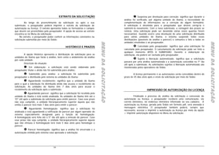 EXTRATO DA SOLICITAÇÃO                                                   Suspensa por devolução para correção: significa que durante a
                                                                                                       análise foi verificada, por alguma unidade do Ibama, a necessidade de
          Ao longo do preenchimento da solicitação ou após a sua                                       complementação de informações ou a correção de algum formulário.
submissão, o pesquisador poderá imprimir o extrato da solicitação de                                   A solicitação é devolvida para o pesquisador que deverá corrigí-la e
autorização ou licença. O extrato apresenta todos os formulários e campos                              submetê-la novamente. Com a nova submissão, a contagem dos prazos se
que devem ser preenchidos pelo pesquisador. A opção de acesso ao extrato                               reinicia. Uma solicitação pode ser devolvida várias vezes quantas forem
encontra-se no Menu da solicitação.                                                                    necessárias). Quando ocorre uma devolução de uma solicitação distribuída
     No extrato, o pesquisador poder conferir as informações constantes na                             para várias unidades do Ibama, o sistema suspende todas essas
solicitação submetida por meio do Sisbio.                                                              distribuições (passíveis de análise e parecer) e comunica o fato a todas as
                                                                                                       unidades envolvidas e ao pesquisador.




                                                                                 MENU DA SOLICITAÇÃO




                                                                                                                                                                                      MENU DA SOLICITAÇÃO
                                                                                 MENU DA SOLICITAÇÃO




                                                                                                                                                                                      MENU DA SOLICITAÇÃO
                                                                                 MENU DA SOLICITAÇÃO




                                                                                                                                                                                      MENU DA SOLICITAÇÃO
                                                 HISTÓRICO E PRAZOS                                                  Cancelado pelo pesquisador: significa que uma solicitação foi
                                                                                                       cancelada pelo pesquisador. O cancelamento da solicitação pode ser feito a
                                                                                                       qualquer momento APÓS A SUBMISSÃO. Durante a elaboração da
        A opção Histórico apresenta a distribuição da solicitação para as                              solicitação, ela poderá ser excluída pelo pesquisador.
unidades do Ibama que farão a análise, bem como o andamento da análise
                                                                                                                    Sujeito à liberação automatizada: significa que a solicitação
por cada unidade.
                                                                                                       passará por uma análise automatizada e a autorização concedida no 7º dia
        Descrição da situação:
                                                                                                       útil após a submissão. As solicitações sujeitas à liberação automatizada são
              Em elaboração: a solicitação está sendo elaborada pelo                                   monitoradas pelos operadores do Sisbio.
pesquisador titular e ainda não foi submetida para análise;
             Submetido para análise: a solicitação foi submetida pelo                                          A licença permanente e as autorizações serão concedidas dentro do
pesquisador e distribuída pelo sistema às unidades do Ibama;                                           prazo de 45 dias úteis após o envio da solicitação por meio do Sisbio.
             Aguardando recebimento: significa que a unidade do Ibama
para a qual a solicitação foi distribuída ainda não acusou o recebimento da
solicitação. As unidades do Ibama têm 7 dias úteis para acusar o
recebimento da solicitação após a submissão;                                                                                IMPRESSÃO DE AUTORIZAÇÃO OU LICENÇA
             Aguardando parecer: significa que a solicitação foi recebida pela
unidade do Ibama e está sendo analisada. As unidades do Ibama têm até o                                         Finalizado o processo de análise da solicitação e concessão da
15º útil após a submissão da solicitação para emitir parecer. Caso esse prazo                          autorização ou licença, o pesquisador receberá uma comunicação, via
não seja cumprido, a unidade hierarquicamente superior àquela que não                                  correio eletrônico, no endereço eletrônico informado no seu cadastro. A
emitiu o parecer terá mais 7 dias úteis para emitir o parecer;                                         autorização ou licença, gerada pelo Sisbio em formato pdf, será anexada à
                                                                                                       mensagem eletrônica. O pesquisador também poderá, sempre que
              Aguardando homologação: significa que a solicitação foi
                                                                                                       necessário, acessar e imprimir a autorização ou licença por meio da opção
analisada e está aguardando a ratificação do parecer por algum operador do
                                                                                                       > Imprimir autorização disponível no Menu da solicitação.
sistema especialmente designado para a função de homologação.
A homologação será feita até o 5º dia útil após a emissão do parecer. Caso
esse prazo não seja cumprido, a unidade hierarquicamente superior àquela
que não efetuou a homologação terá mais 5 dias úteis para homologar o
parecer;
             Parecer homologado: significa que a análise foi encerrada e a
autorização emitida pelo sistema caso aprovada a solicitação;




                                     54                                                                                                    55
 