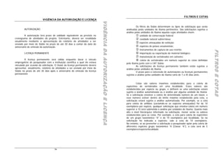 FILTROS E COTAS
                          VIGÊNCIA DA AUTORIZAÇÃO E LICENÇA




                                                                               VIGÊNCIA DA AUTORIZAÇÃO E LICENÇA
                                                                               VIGÊNCIA DA AUTORIZAÇÃO E LICENÇA
                                                                               VIGÊNCIA DA AUTORIZAÇÃO E LICENÇA
                                                                                                                             Os filtros do Sisbio determinam os tipos de solicitação que serão
        AUTORIZAÇÃO                                                                                                analisadas pelas unidades do Ibama pertinentes. São solicitações sujeitas a
                                                                                                                   análise pelas unidades do Ibama aquelas cujas atividades visem:
         A autorização terá prazo de validade equivalente ao previsto no                                                        unidade de conservação federal;
cronograma de atividades do projeto. Entretanto, deverá ser revalidada                                                          cavidade natural subterrânea;
anualmente mediante a apresentação do relatório de atividades a ser
                                                                                                                                espécies ameaçadas de extinção;
enviado por meio do Sisbio no prazo de até 30 dias a contar da data do
aniversário de emissão da autorização.                                                                                          espécies de peixes ornamentais;
                                                                                                                                instrumentos de captura de uso restrito;




                                                                                                                                                                                                  FILTROS E COTAS
                                                                                                                                                                                                  FILTROS E COTAS
                                                                                                                                                                                                  FILTROS E COTAS
        LICENÇA PERMANENTE                                                                                                      importação ou exportação de material biológico;
                                                                                                                                manutenção de vertebrados em cativeiro;
         A licença permanente será válida enquanto durar o vínculo                                                              coleta de vertebrados em número superior às cotas definidas
empregatício do pesquisador com a instituição científica a qual ele estava                                         pelo Ibama junto com o CAT Sisbio;
vinculado por ocasião da solicitação. O titular da licença permanente deverá                                                 As solicitações de licença permanente também estão sujeitas a
apresentar, anualmente, relatório de atividades a ser enviado por meio do                                          análise pelas unidades do Ibama.
Sisbio no prazo de até 30 dias após o aniversário de emissão da licença                                                      O prazo para a concessão de autorizações ou licenças permanentes
permanente.                                                                                                        sujeitas a análise pelas unidades do Ibama varia de 7 a 45 dias úteis.


                                                                                                                             Cotas são valores máximos estabelecidos para a coleta de
                                                                                                                   espécimes de vertebrados em uma localidade. Esses valores são
                                                                                                                   estabelecidos por espécie ou grupo, e definem se uma solicitação estará
                                                                                                                   sujeita a análise automatizada ou a análise por alguma unidade do Ibama.
                                                                                                                   Se a solicitação envolver a coleta de determinado número de um táxon, e
                                                                                                                   esse número estiver dentro do limite máximo estabelecido pela cota, a
                                                                                                                   solicitação estará sujeita a análise automatizada. Por exemplo, se a cota
                                                                                                                   para coleta de anfíbios (excluindo-se as espécies ameaçadas) for de 10
                                                                                                                   exemplares por espécie, qualquer solicitação que envolva coleta em número
                                                                                                                   superior a 10 será submetida a análise por unidades do Ibama. Quanto mais
                                                                                                                   alto o nível hierárquico informado na solicitação, menor serão os valores
                                                                                                                   estabelecidos para as cotas. Por exemplo, a cota para coleta de espécimes
                                                                                                                   de um grupo taxonômico “X” é de 10 exemplares por localidade. Se na
                                                                                                                   solicitação for indicada a espécies, vale a cota de 10 exemplares.
                                                                                                                   No entanto, se ao preencher a solicitação o pesquisador optar pela coleta de
                                                                                                                   diferentes espécies grupo taxonômico “X (Classe “X”), a cota será de 5
                                                                                                                   exemplares/espécie/localidade.




                                     56                                                                                                                 57
 