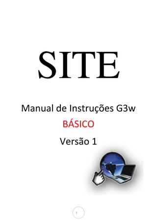SITE
Manual de Instruções G3w
        BÁSICO
        Versão 1




           1
 