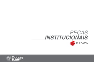 PEÇAS
INSTITUCIONAIS
 