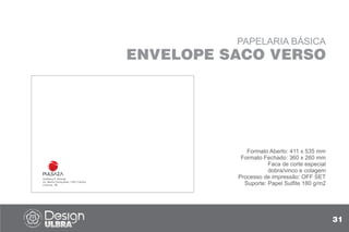 Matheus P. Nowak
Av. Bento Gonçalves, 1570, Centro
Canoas - RS
PAPELARIA BÁSICA
ENVELOPE SACO VERSO
31
Formato Aberto: 411 x 535 mm
Formato Fechado: 360 x 260 mm
Faca de corte especial
dobra/vinco e colagem
Processo de impressão: OFF SET
Suporte: Papel Sulfite 180 g/m2
 