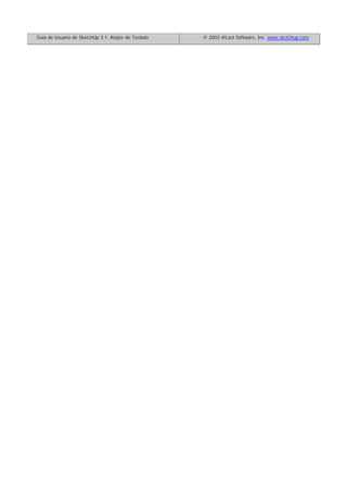 Guía de Usuario de SketchUp 3.1: Atajos de Teclado © 2003 @Last Software, Inc. www.sketchup.com
 