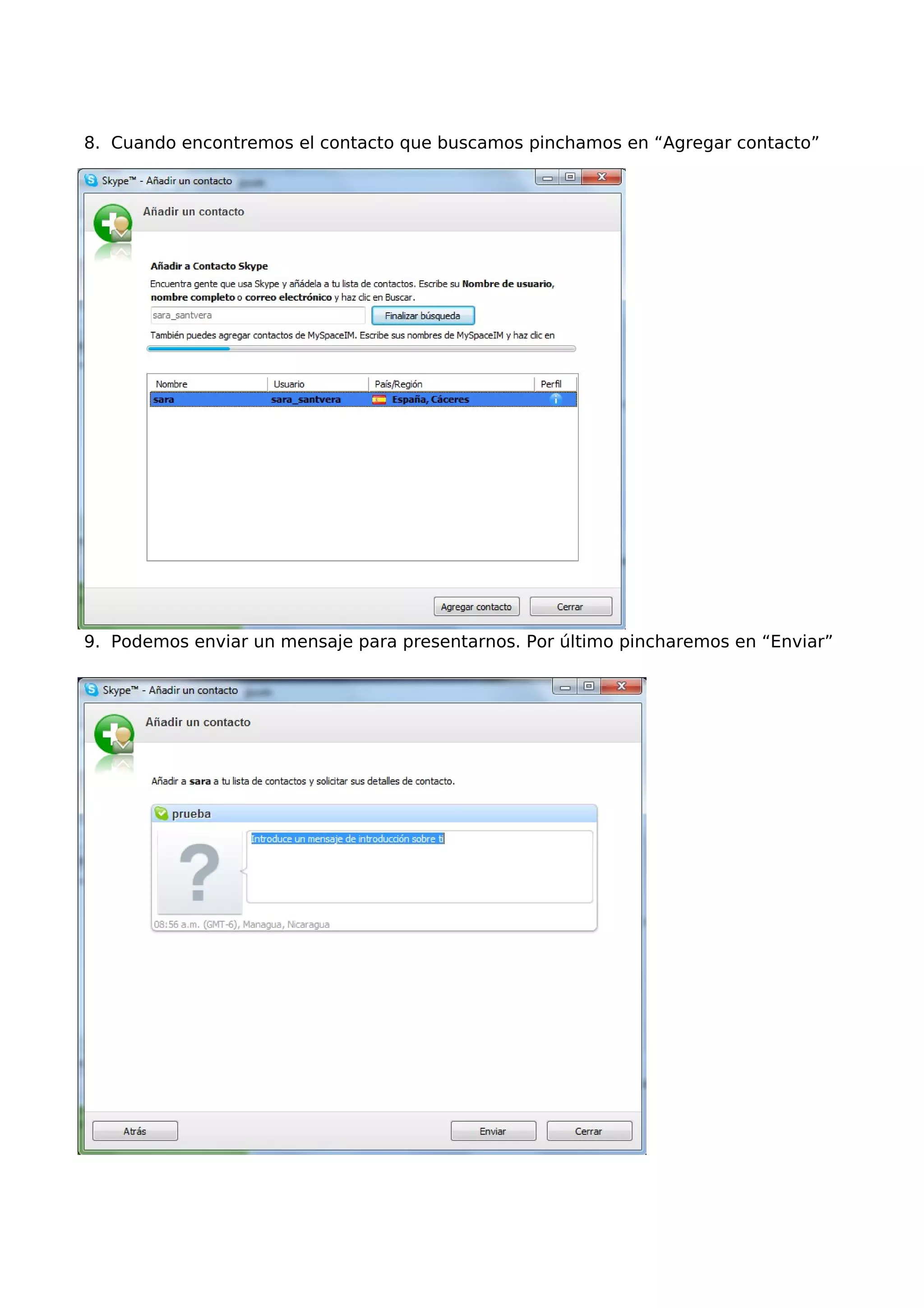 8. Cuando encontremos el contacto que buscamos pinchamos en “Agregar contacto”
9. Podemos enviar un mensaje para presentarnos. Por último pincharemos en “Enviar”
 