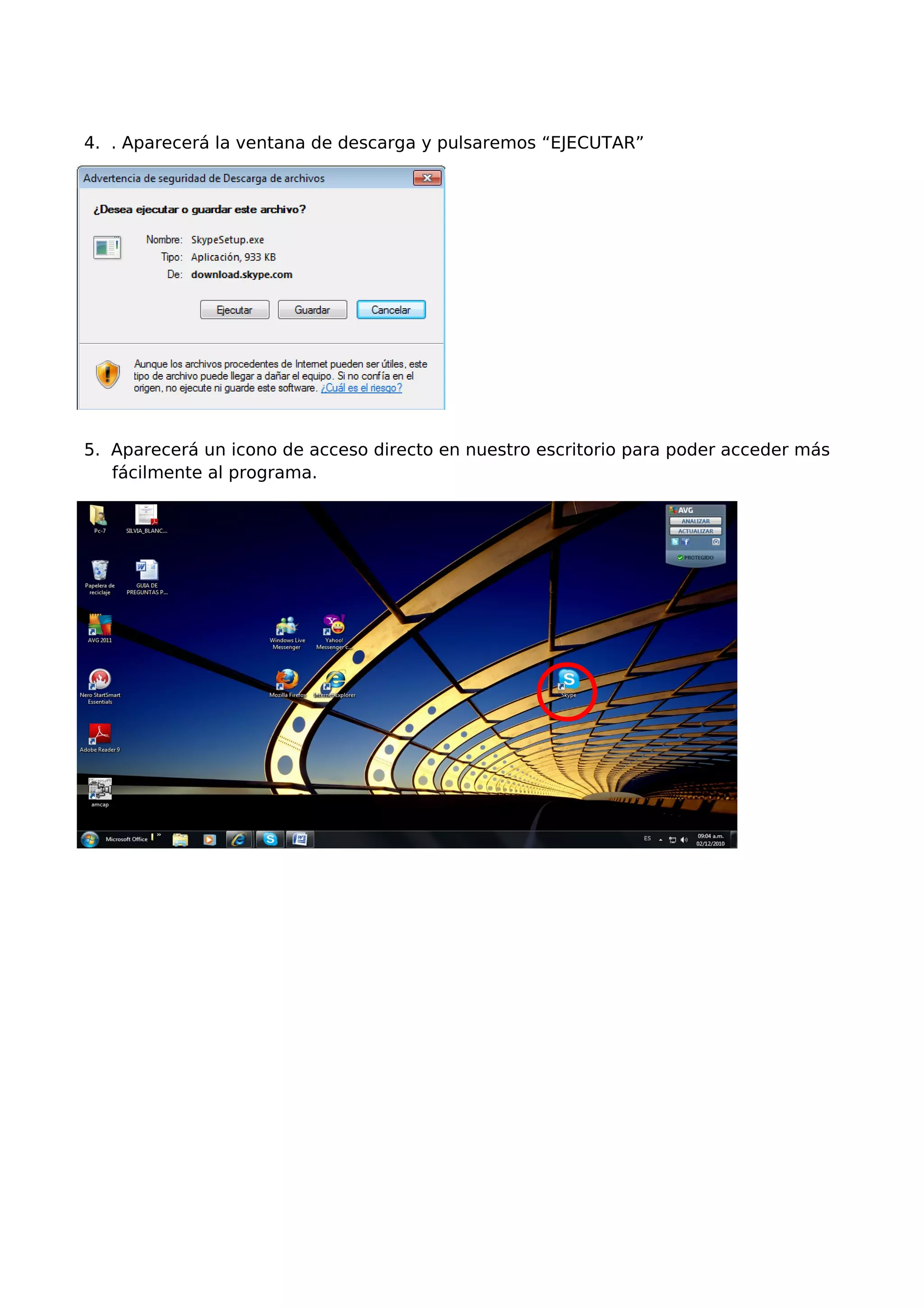 4. . Aparecerá la ventana de descarga y pulsaremos “EJECUTAR”
5. Aparecerá un icono de acceso directo en nuestro escritorio para poder acceder más
fácilmente al programa.
 
