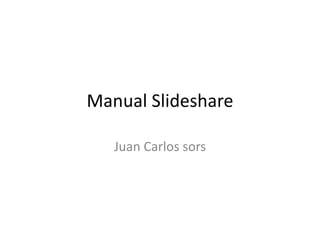 Manual Slideshare Juan Carlos sors 
