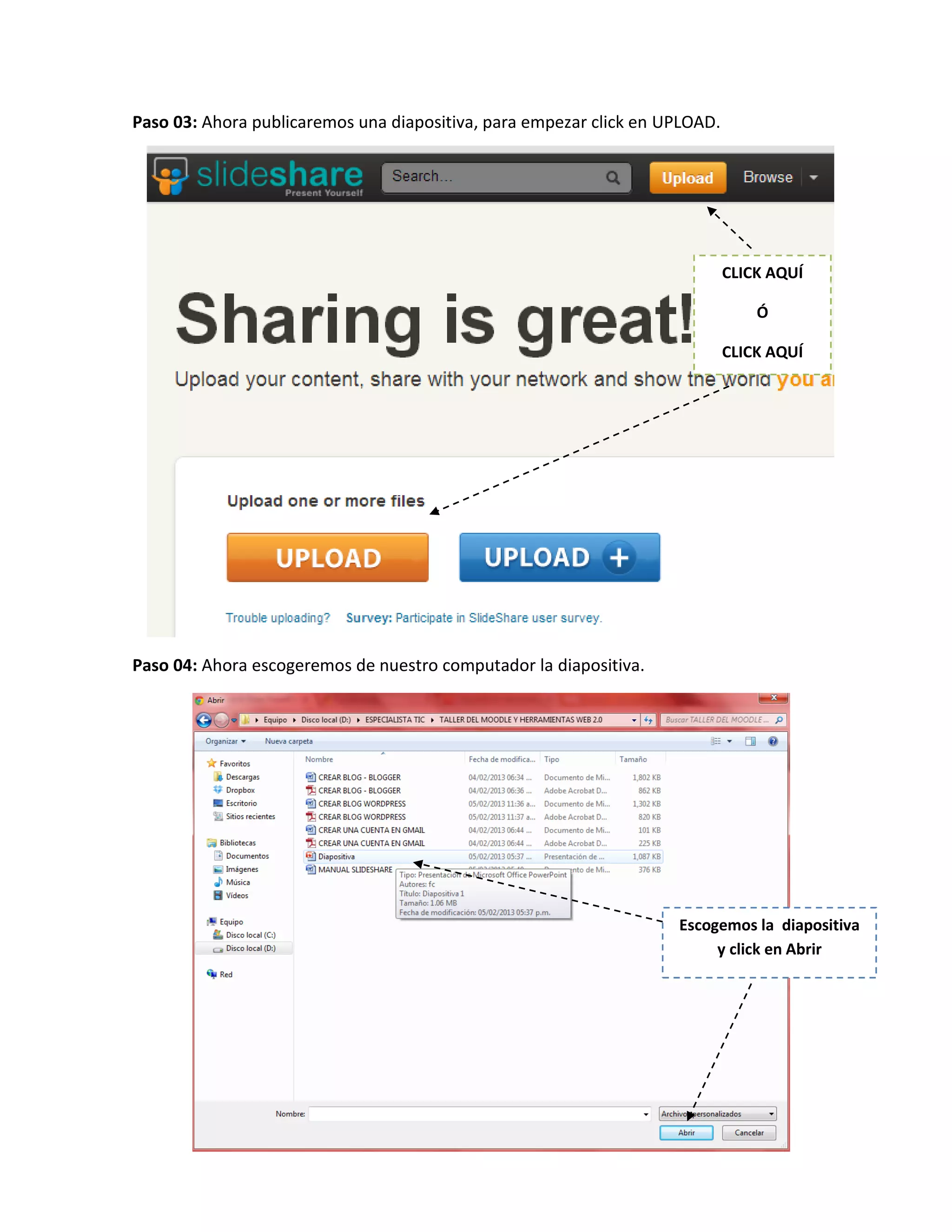 Paso 03: Ahora publicaremos una diapositiva, para empezar click en UPLOAD.
Paso 04: Ahora escogeremos de nuestro computador la diapositiva.
CLICK AQUÍ
Ó
CLICK AQUÍ
Escogemos la diapositiva
y click en Abrir