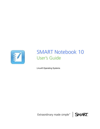 SMART Notebook 10
User’s Guide

Linux® Operating Systems
 