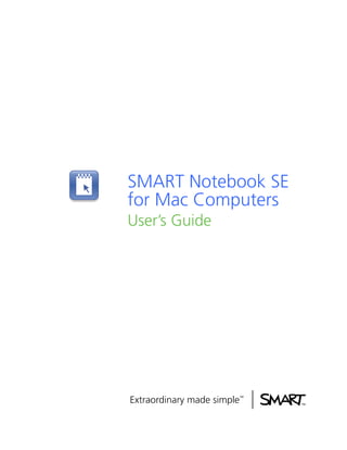 SMART Notebook SE
for Mac Computers
User’s Guide
 