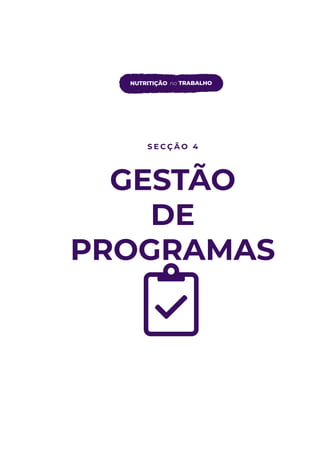S E C Ç Ã O 4
GESTÃO
DE
PROGRAMAS
NUTRITIÇÃO no TRABALHO
 