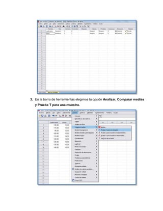 3. En la barra de herramientas elegimos la opción Analizar, Comparar medias
   y Prueba T para una muestra.
 