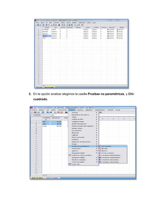 3. En la opción analizar elegimos la casilla Pruebas no paramétricas, y Chi-
   cuadrado.
 