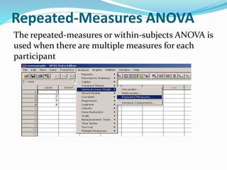 Repeated-Measures ANOVA
The repeated-measures or within-subjects ANOVA is
used when there are multiple measures for each
participant
 
