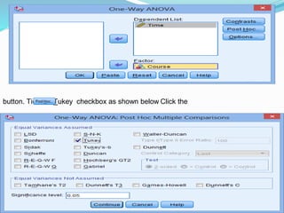 .,
Click thebutton. Tick the Tukey checkbox as shown below
 