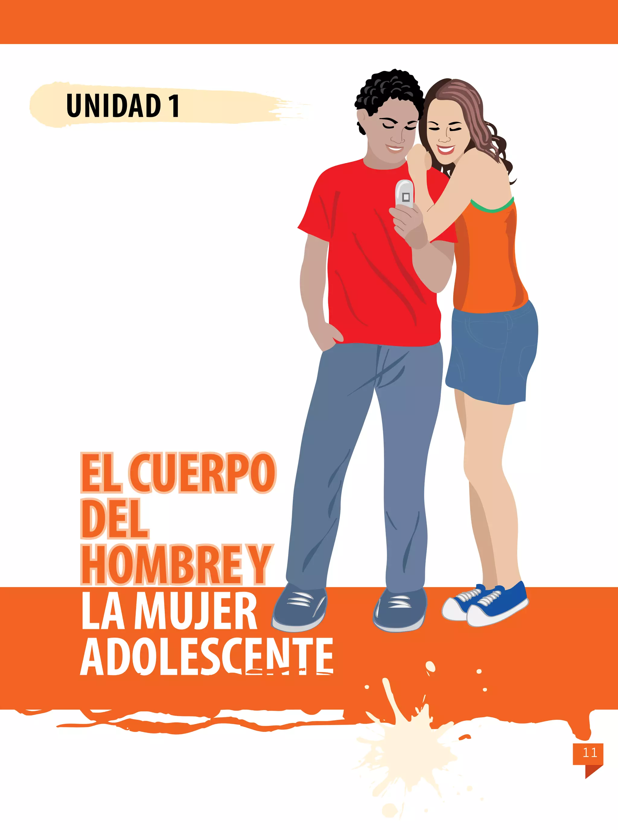 UNIDAD 1

El cuerpo
del
hombre y
la mujer
adolescente
11

 