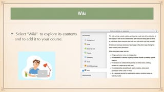 Wiki
Select "Wiki" to explore its contents
and to add it to your course.
 