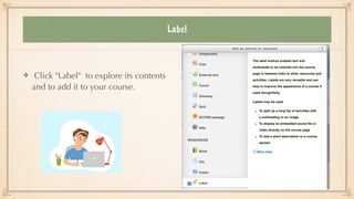 Label
Click "Label" to explore its contents
and to add it to your course.
 