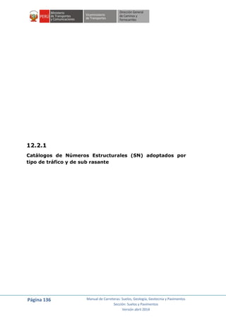 Página 136 Manual de Carreteras: Suelos, Geología, Geotecnia y Pavimentos
Sección: Suelos y Pavimentos
Versión abril 2014
12.2.1
Catálogos de Números Estructurales (SN) adoptados por
tipo de tráfico y de sub rasante
 