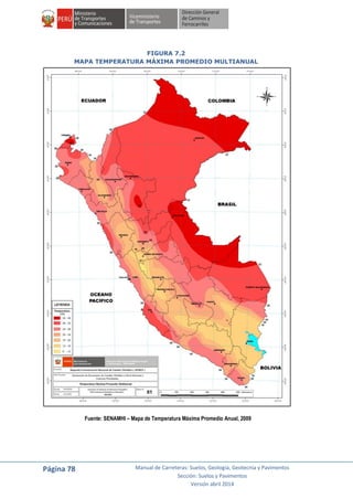 Página 78 Manual de Carreteras: Suelos, Geología, Geotecnia y Pavimentos
Sección: Suelos y Pavimentos
Versión abril 2014
FIGURA 7.2
MAPA TEMPERATURA MÁXIMA PROMEDIO MULTIANUAL
Fuente: SENAMHI – Mapa de Temperatura Máxima Promedio Anual, 2009
 