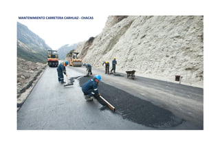 MANTENIMIENTO CARRETERA CARHUAZ - CHACAS
 