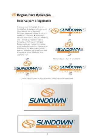 Regras Para Aplicação
Reserva para a logomarca
A área ao redor do logotipo deve ser
mantida livre de qualquer outro elemento
(fotos, letras e outros logotipos).
O respiro obrigatório mínimo da marca é
medido por uma letra “S” do logotipo.
Quando observado na vertical, a referência
será a altura e quando observado na
horizontal, a referência será a largura.
Essas unidades são medidas mínimas de
preservação, não podendo a logomarca ser
utilizada com um respiro menor que o
indicado, lembrando que quanto mais livre
e distante de outros elementos, mais
valorizada ficará.

                                                     O respiro é igual a altura de uma letra “S”




    Quando o slogan aparece incorporado à marca, o respiro é contado a partir dele.




                                           8
 