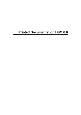 Printed Documentation LGO 6.0
 