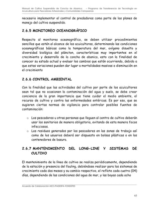 63
Manual de Cultivo Suspendido de Concha de Abanico – Programa de Transferencia de Tecnología en
Acuicultura para Pescadores Artesanales y Comunidades Campesinas
J 2 ) 5 4
M
-
*(
(
!
J J ) 1
- .
+
o $
o $ (
J L ) ) 5 B ; )
9
. (
-
38"
( !
Acuerdo de Colaboración AECI/PADESPA-FONDEPES
 