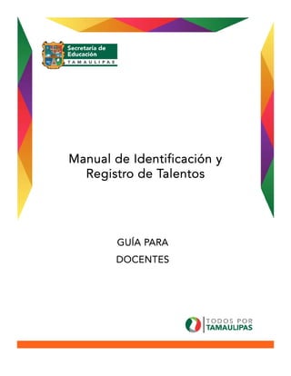 Manual de Identificación y
Registro de Talentos
GUÍA PARA
DOCENTES
 