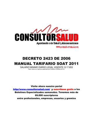 SALARIO MINIMO DIARIO LEGAL VIGENTE: $ 17.853
          Nota: Este es un ejercicio elaborado por CONSULTORSALUD S.A.




                                     "                !
 !#$ % % &'
   $%          "    " (&' ) $ *    '+
                                    ,    -     "
. "         ! ' "/ (      )     " &    )   )0 (
                 1&       ' !
       ! 2       " 3 )!        3       *- )
 