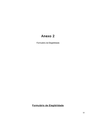 Anexo 2
Formulário de Elegibilidade
Formulário de Elegibilidade
51
 