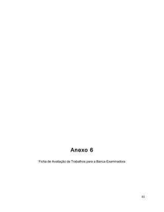 Anexo 6
Ficha de Avaliação de Trabalhos para a Banca Examinadora
63
 
