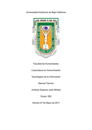 Universidad Autónoma de Baja California




       Facultad de Humanidades


     Licenciatura en Comunicación


     Tecn...