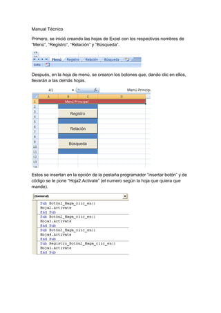Manual Técnico

Primero, se inició creando las hojas de Excel con los respectivos nombres de
“Menú”, “Registro”, “Relación...