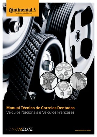 Produtos Automotivos | Manual Técnico de Correias Dentadas | Brasil 2015 1
Manual Técnico de Correias Dentadas
Veículos Nacionais e Veículos Franceses
www.contitech.com.br/aam
 