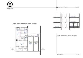 Arquitetura e Urbanismo           Projeto VI
MACKENZIE




            Planta Baixa - Reservatório Inferior / Subsolo




                                                              Corte Reservatório Inferior / Subsolo




                                                             Manual Técnico                        C 015
 
