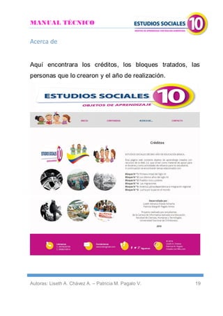 MANUAL TÉCNICO
Autoras: Liseth A. Chávez A. – Patricia M. Pagalo V. 19
Acerca de
Aquí encontrara los créditos, los bloques tratados, las
personas que lo crearon y el año de realización.
 