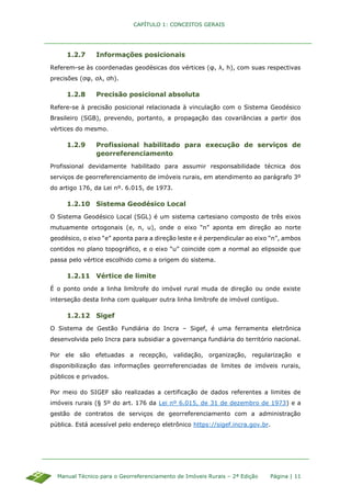 CAPÍTULO 1: CONCEITOS GERAIS
Manual Técnico para o Georreferenciamento de Imóveis Rurais – 2ª Edição Página | 11
1.2.7 Inf...