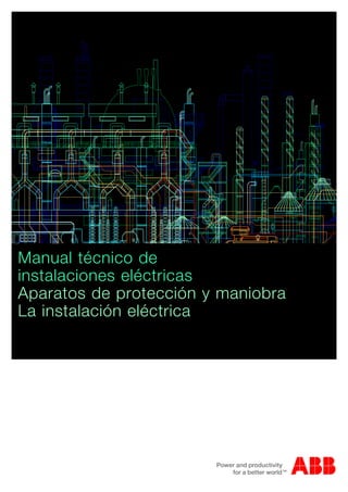 Manual técnico de
instalaciones eléctricas
Aparatos de protección y maniobra
La instalación eléctrica
 