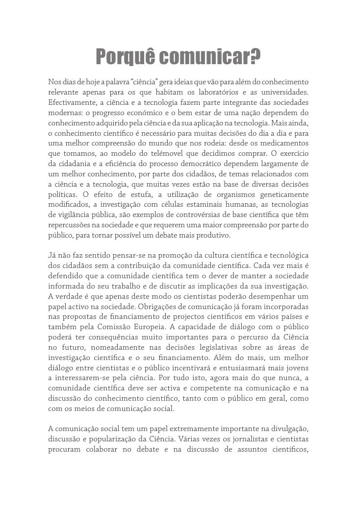 Porquê comunicar?
Nos dias de hoje a palavra “ciência” gera ideias que vão para além do conhecimento
relevante apenas para...