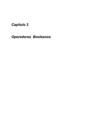 Capítulo 3
Operadores Booleanos
 