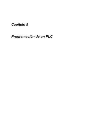 Capítulo 5
Programación de un PLC
 
