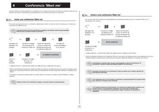 Conferencia 'Meet me'

4

Other

La función 'Meet me' permite establecer una conferencia con un máximo de 6 personas: el 'líder' de la conferencia (que tiene los
derechos para iniciar la conferencia) y los participantes (5 como máximo) que se unen a la conferencia.

Unirse a una conferencia 'Meet me'

4.2

Iniciar una conferencia 'Meet me'

4.1

Una vez que el líder de la conferencia la haya establecido, los participantes pueden unirse a la conferencia 'Meet me' (5
participantes como máximo).

Para que los participantes se unan a la conferencia, deberá antes acordar con ellos una hora de reunión para la conferencia y
transmitirles el código de acceso.

5

Cuando el sistema le invite a introducir un código o contraseña, tendrá 3 oportunidades
antes de que el sistema rechace la solicitud.

bc

3d

jkl

5

descolgar (ver
Establecer una
llamada)

bc

3d

jkl

5

ef

6

2a

o
mn

entrar su
código
personal

ef

6

2a

o
mn

introducir el código
de activación de la
conferencia 'Meet me'

bc

3d

jkl

5

3d

jkl

5

ef

6

2a

bc

desde otra ubicación,
marcar el número de
llamada de activación de
la conferencia 'Meet me'

3d

jkl

5

o
mn

3d

6

o
mn

introducir el código
de adhesión de la
conferencia 'Meet me'

bc

3d

jkl

5

ef

6

2a

O

o
mn

desde otra ubicación,
marcar el número de
llamada de adhesión de
la conferencia 'Meet me'

ef

6

2a

o
mn

descolgar (ver
Establecer una
llamada)

o
mn

ef

bc

3d

jkl

6

2a

5

introducir el
número de teléfono
(si es interno)

Está en conferencia

o
mn

introducir el código
de acceso a la
conferencia
Código de adhesión : el administrador define este código durante la configuración del sistema.

ef

6

2a

bc

O

ef

bc

jkl

2a

se establece la conferencia
Número de llamada de adhesión de la conferencia 'Meet me': este número de llamada permite a los participantes unirse a una
conferencia desde un puesto externo. El administrador del sistema debe haber definido con antelación este número.

introducir el código
de acceso a la
conferencia

Se escuchará un sonido cada vez que un participante se una a la conferencia. Se
escucharán 2 sonidos cuando participante salga de la conferencia.

Código de activación : el administrador define este código durante la configuración del sistema.
Número de llamada de activación de la conferencia 'Meet me' el líder de la conferencia utiliza este número de llamada cuando
desea iniciar una conferencia desde un puesto externo. El administrador del sistema debe haber definido con antelación este
número.

No puede incorporarse a la conferencia si ésta ya cuenta con el número máximo de
participantes permitido.

Contraseña: la contraseña predeterminada no se puede utilizar Si es necesario, consulte el capítulo Modificar su código
personal.
Si el moderador aún no ha iniciado la conferencia, usted permanecerá en espera hasta
que comience (5 minutos como máximo).
Cuando el líder de la conferencia cuelga, se cortarán todas las comunicaciones.

Si no puede incorporarse directamente a la conferencia, deberá llamar primero a un
usuario interno a una operadora automática, que marcarán el número para
incorporarse a la conferencia programada y luego transferirán su llamada (10
segundos).

17

 