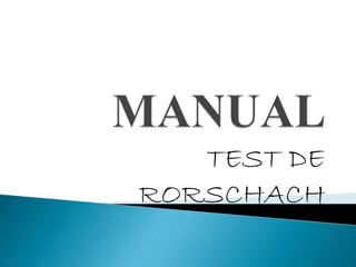 TEST DE
RORSCHACH
 