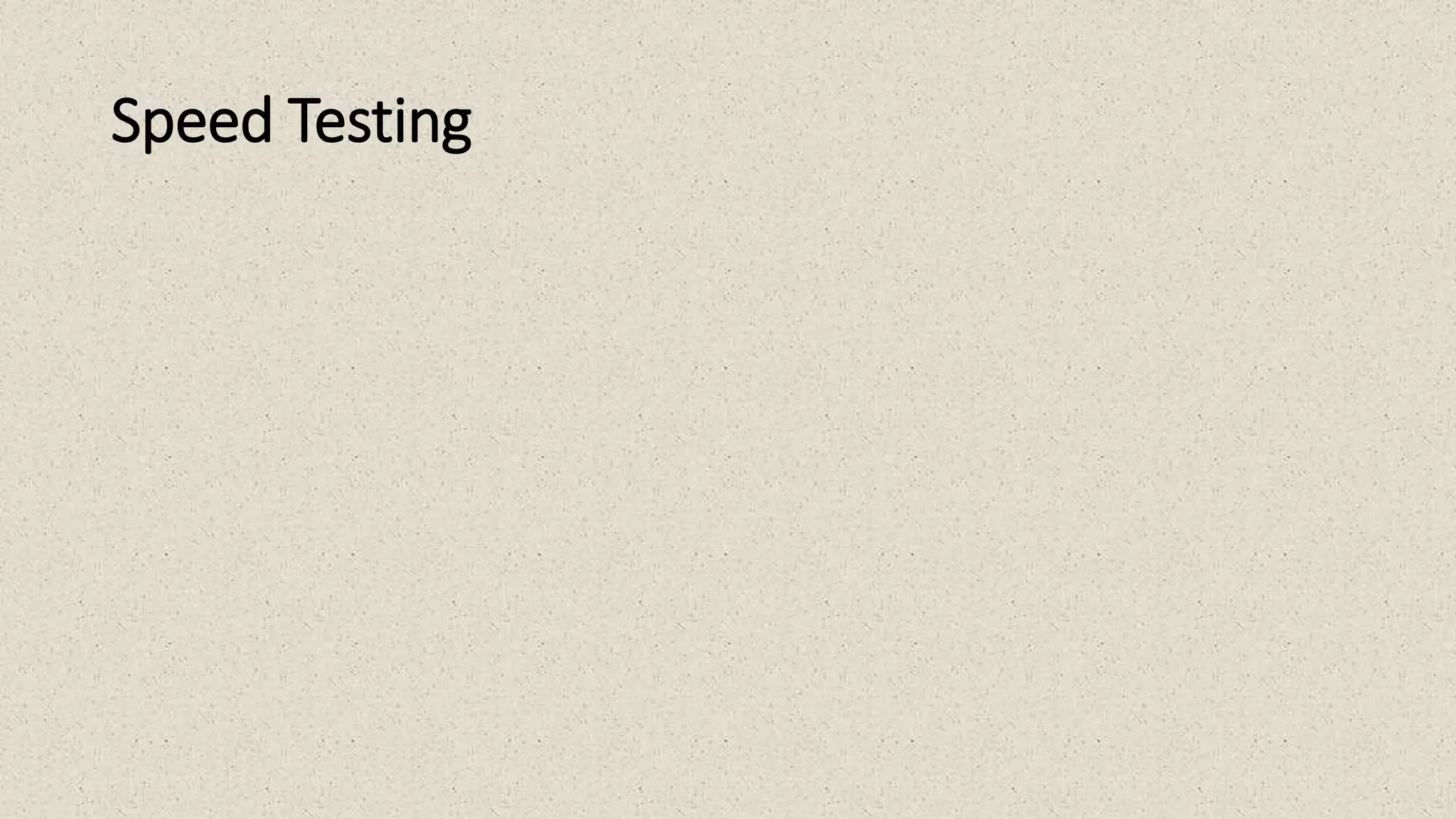 Speed Testing
 