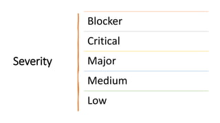 Severity
Blocker
Critical
Major
Medium
Low
 