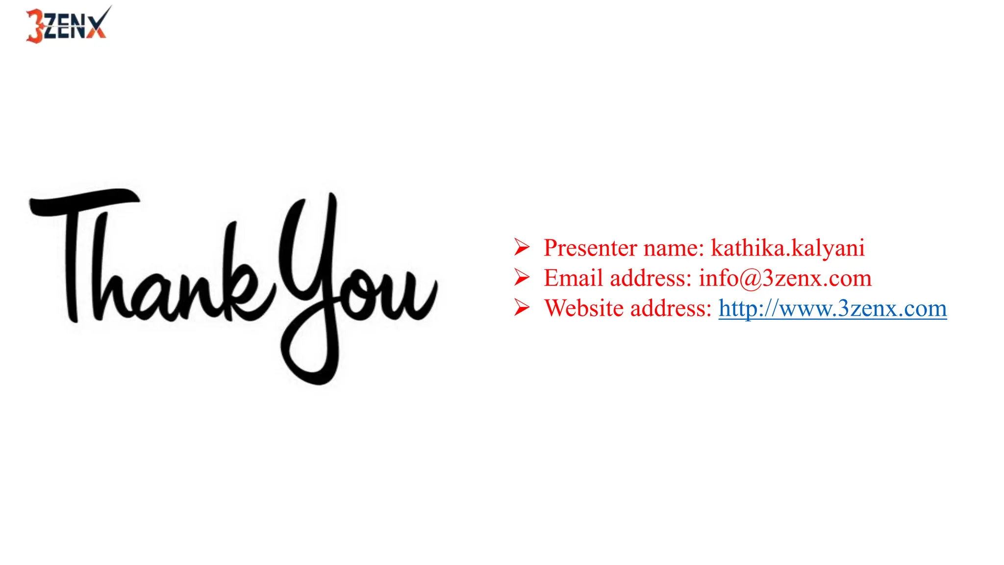  Presenter name: kathika.kalyani
 Email address: info@3zenx.com
 Website address: http://www.3zenx.com
 
