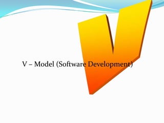 V – Model (Software Development)
 